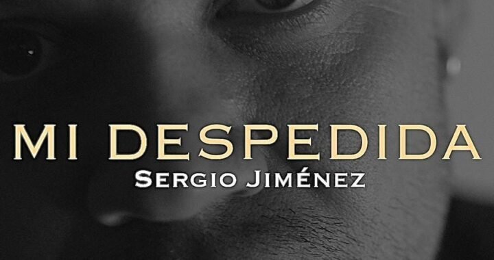 Desde Colombia, Sergio Jiménez presenta su nuevo sencillo en video ‘Mi Despedida’